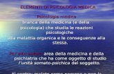 ELEMENTI DI PSICOLOGIA MEDICA Psicologia medica branca della medicina (e della psicologia) che studia le reazioni psicologiche alla malattia organica e.