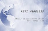RETI WIRELESS Storia ed evoluzione delle reti senza fili.
