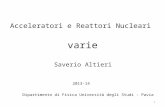 Varie 1 Acceleratori e Reattori Nucleari Saverio Altieri Dipartimento di Fisica Universit  degli Studi - Pavia 2013-14