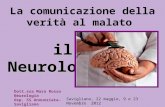 La comunicazione della verità al malato il ilNeurologo Dott.ssa Mara Rosso Neurologia Osp. SS Annunziata- Savigliano Savigliano, 22 maggio, 9 e 23 Novembre.