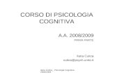 Ilaria Cutica_ Psicologia Cognitiva2008/2009 CORSO DI PSICOLOGIA COGNITIVA A.A. 2008/2009 PRIMA PARTE Ilaria Cutica cutica@psych.unito.it.
