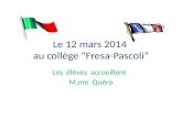 Le 12 mars 2014 au collège “Fresa-Pascoli” Les élèves accueillent M.me Quèro.