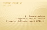 L’ultima opera del periodo senese di Simone Martini è la raffinatissima ed enigmatica Annunciazione tra i Santi Ansano e Massima, eseguita insieme al.
