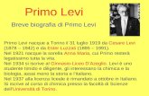 Primo Levi Breve biografia di Primo Levi Primo Levi nacque a Torino il 31 luglio 1919 da Cesare Levi (1878 – 1942) e da Ester Luzzati (1895 – 1991). Nel.