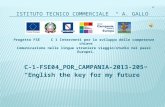 Progetto FSE C 1 Interventi per lo sviluppo delle competenze chiave Comunicazione nelle lingue straniere viaggio/studio nei paesi Europei. C-1-FSE04_POR_CAMPANIA-2013-205.
