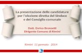 La presentazione delle candidature per l’elezione diretta del Sindaco e del Consiglio comunale Dott. Enrico Bronzetti Dirigente Comune di Rimini Rimini.