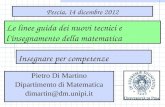 Le linee guida dei nuovi tecnici e l’insegnamento della matematica Pescia, 14 dicembre 2012 Pietro Di Martino Dipartimento di Matematica dimartin@dm.unipi.it.