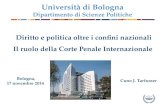 Diritto e politica oltre i confini nazionali Il ruolo della Corte Penale Internazionale Università di Bologna Dipartimento di Scienze Politiche Bologna,