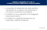 De Grauwe: Economics of Monetary Union 10e Capitolo 1: paragrafi 2, 3, 4 e riq. 1.1 2. Politica monetaria indipendente e bilancio pubblico La perdita di.
