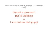 Istituto Superiore di Scienze Religiose “S. Apollinare” - Forlì - Metodi e strumenti per la didattica e l’animazione dei gruppi.