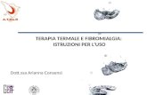 TERAPIA TERMALE E FIBROMIALGIA: ISTRUZIONI PER L’USO Dott.ssa Arianna Consensi.