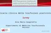 Efficacia clinica delle trasfusioni piastriniche: Survey Anna Maria Quaglietta Dipartimento di Medicina Trasfusionale Pescara Pisa 30/9-3/10/2009.