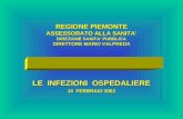 1 REGIONE PIEMONTE ASSESSORATO ALLA SANITA’ DIREZIONE SANITA’ PUBBLICA DIRETTORE MARIO VALPREDA LE INFEZIONI OSPEDALIERE 15 FEBBRAIO 2002.