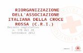 Decreto Legislativo n. 178 del 28 Settembre 2012 RIORGANIZZAZIONE DELL'ASSOCIAZIONE ITALIANA DELLA CROCE ROSSA (C.R.I.)
