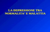 LA DEPRESSIONE TRA NORMALITA’ E MALATTIA. Temperamento depressivo Presenza persistente, nei periodi liberi da episodi affettivi, di almeno 5 delle seguenti.