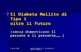 5 aprile 2008 Paolo Pusceddu -S.C. di Pediatria AOBrotzu Cagliari Il Diabete Mellito di Tipo 1 oltre il Futuro (senza dimenticare il passato e il presente…….)