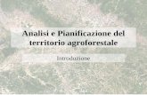 Analisi e Pianificazione del territorio agroforestale Introduzione.