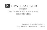 GPS TRACKER TESINA PIATTAFORME SOFTWARE DISTRIBUITE Studente: Antonio Paolacci aa: 2009/10 Matricola:1173472.