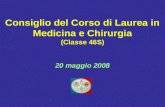 Consiglio del Corso di Laurea in Medicina e Chirurgia (Classe 46S) 20 maggio 2008.
