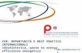 Www.centroestero.org FER: OPPORTUNITÀ E BEST PRACTICE INTERNAZIONALI Idroelettrico, waste to energy, efficienza energetica Torino, 26 Febbraio 2014.