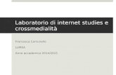 Laboratorio di internet studies e crossmedialità Francesca Comunello LUMSA Anno accademico 2014/2015.