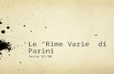 Le “Rime Varie” di Parini Serie 81-90. La Terzina Metro della Commedia Attribuita a Dante Endecasillabi ABA BCB CDC... Due-Trecento: diffusione massima.