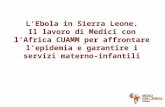 L’Ebola in Sierra Leone. Il lavoro di Medici con l’Africa CUAMM per affrontare l’epidemia e garantire i servizi materno-infantili.