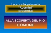 La scuola “Rosmini” presenta: La scuola primaria “Rosmini” presenta: ALLA SCOPERTA DEL MIO COMUNE.