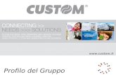 Profilo del Gruppo . Custom si distingue sul mercato internazionale per design, tecnologia, innovazione e gamma di prodotti offerti. Custom.