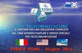 TEMA TELECOMUNICAZIONI DAL 1988 APPARECCHIATURE E SERVIZI SPECIALI PER TELECOMUNICAZIONI UNI EN ISO 9001:2008 IL PARTNER PER UNA SOLUZIONE COMPLETA EVENTO.