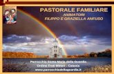 PASTORALE FAMILIARE ANIMATORI FILIPPO E GRAZIELLA ANFUSO Parrocchia Santa Maria della Guardia Ordine Frati Minori - Catania .