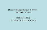 Decreto Legislativo 626/94 - TITOLO VIII RISCHI DA AGENTI BIOLOGICI.