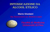 Facoltà di Medicina Università di Pisa Mario Giusiani Dip. Neuroscienze sez. Medicina Legale INTOSSICAZIONE DA ALCOOL ETILICO.