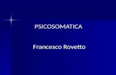 PSICOSOMATICA Francesco Rovetto. Ord Psicologia Clinica e Psicofarmacologia CdL Psicologia Università di Pavia E-mail francesco.rovetto@unipv.itfrancesco.rovetto@unipv.it.