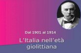 L’Italia nell’età giolittiana Dal 1901 al 1914. Politica del doppio volto Ministro dell’interno Ministro dell’interno Presidente del Consiglio Presidente.