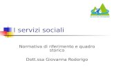 I servizi sociali Normativa di riferimento e quadro storico Dott.ssa Giovanna Rodorigo.