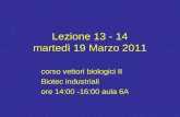Lezione 13 - 14 martedì 19 Marzo 2011 corso vettori biologici II Biotec industriali ore 14:00 -16:00 aula 6A.