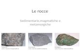 Le rocce Sedimentarie,magmatiche e metamorgiche. Come si formano? Le rocce a contatto con l’atmosfera vengono consumate,formando così dei detriti che.