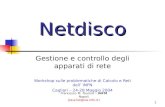 Francesco M. Taurino – INFM Napoli [taurino@na.infn.it] 1 Netdisco Gestione e controllo degli apparati di rete Workshop sulle problematiche di Calcolo.