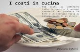 I costi in cucina Per costi si intendono tutte le spese o i consumi sostenuti per produrre un bene o un servizio volti al conseguimento di un ricavo di.