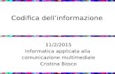 Codifica dell’informazione 11/2/2015 Informatica applicata alla comunicazione multimediale Cristina Bosco.