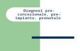 Diagnosi pre-concezionale, pre-impianto, prenatale.