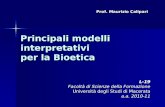 Principali modelli interpretativi per la Bioetica L-19 Facoltà di Scienze della Formazione Università degli Studi di Macerata a.a. 2010-11 Prof. Maurizio.