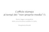 L’ufficio stampa ai tempi dei “non-proprio-media”/1 Storia, legge e prospettive della comunicazione pubblica in Italia Margherita Rinaldi.
