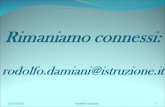 Rimaniamo connessi: rodolfo.damiani@istruzione.it 22/11/2013 Rodolfo Damiani1.