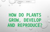 Ch.2.less.2.how do plants grow, develop and reproduce
