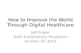 RISD Mindshare Presentation October 2013: How to Improve the World Through Digital Healthcare