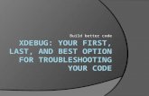 Xdebug - Your first, last, and best option for troubleshooting PHP code