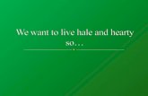 We want to_live_hale_and_hearty