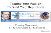 140 Seconds Per Day To Tap Your Passion. Build Your Reputation. Create Opportunity